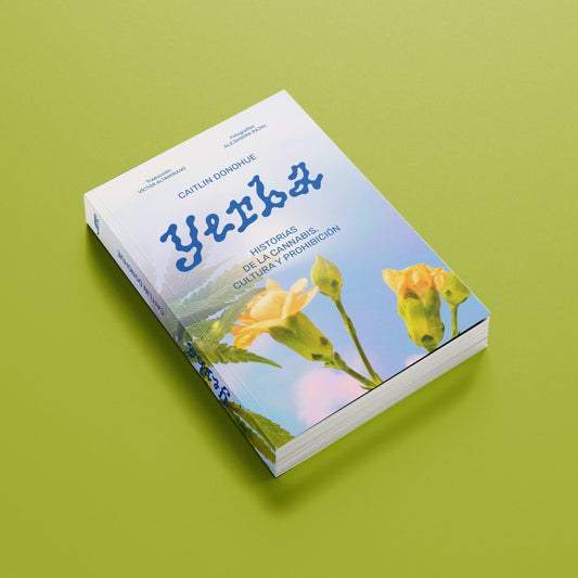 Yerba. Historias de la cannabis, cultura y prohibición